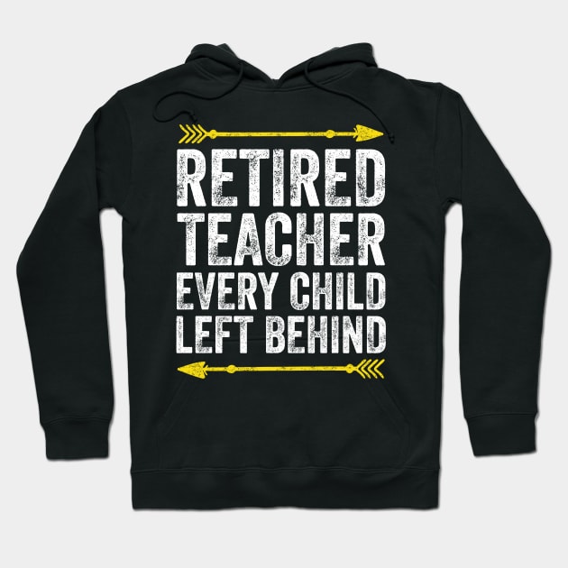 Retired teacher every child left behind Hoodie by captainmood